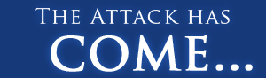 The Attack has Come...